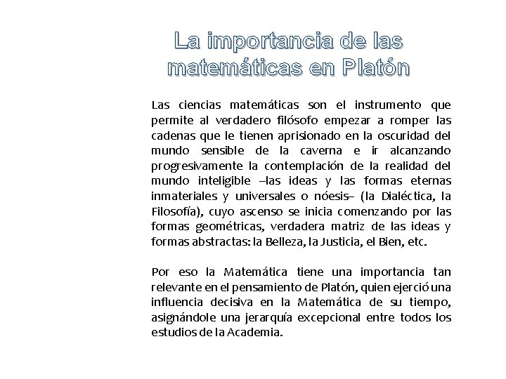 La importancia de las matemáticas en Platón Las ciencias matemáticas son el instrumento que