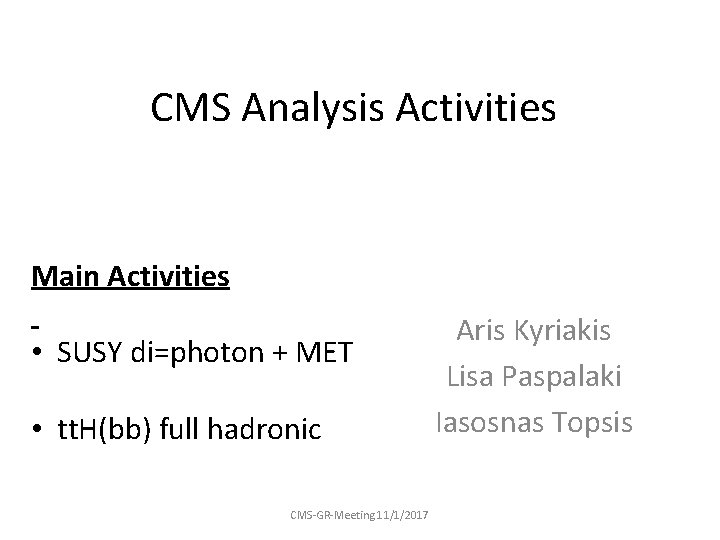 CMS Analysis Activities Main Activities • SUSY di=photon + MET • tt. H(bb) full