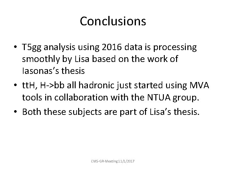 Conclusions • T 5 gg analysis using 2016 data is processing smoothly by Lisa