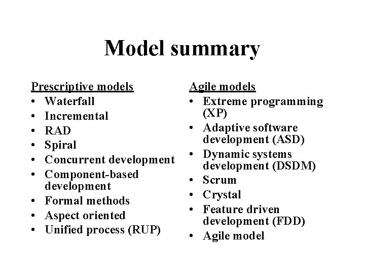 Model summary Prescriptive models • Waterfall • Incremental • RAD • Spiral • Concurrent