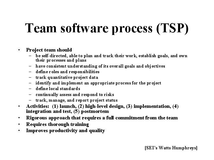 Team software process (TSP) • Project team should – be self-directed, able to plan