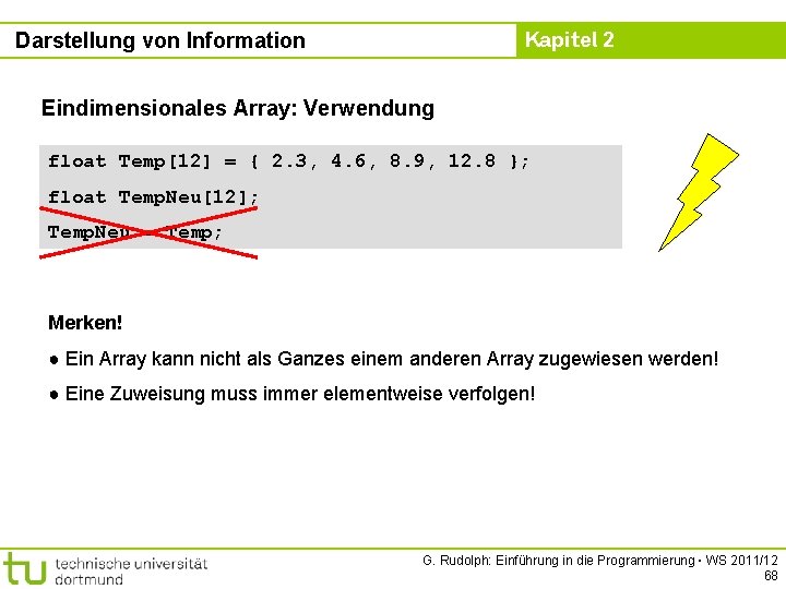 Kapitel 2 Darstellung von Information Eindimensionales Array: Verwendung float Temp[12] = { 2. 3,