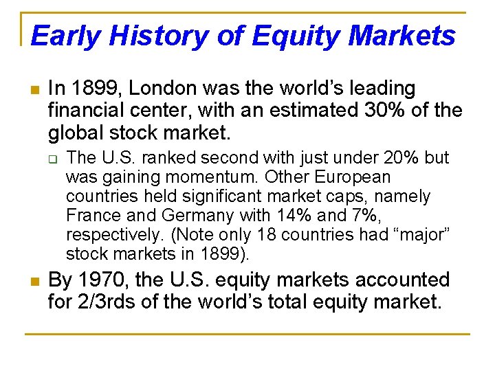 Early History of Equity Markets n In 1899, London was the world’s leading financial