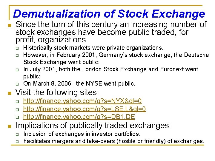 Demutualization of Stock Exchange n Since the turn of this century an increasing number