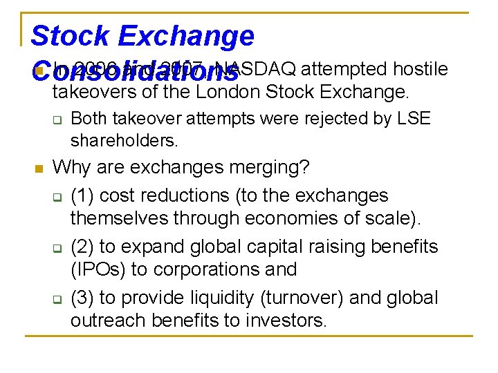 Stock Exchange n In 2006 and 2007, NASDAQ attempted hostile Consolidations takeovers of the