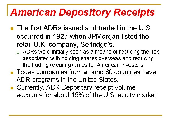 American Depository Receipts n The first ADRs issued and traded in the U. S.
