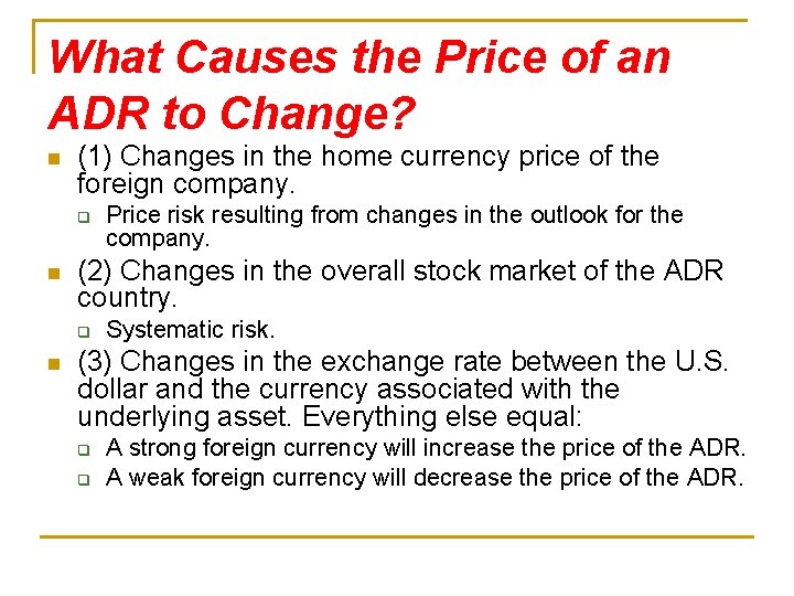 What Causes the Price of an ADR to Change? n (1) Changes in the