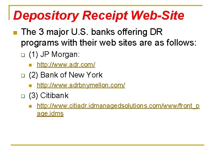 Depository Receipt Web-Site n The 3 major U. S. banks offering DR programs with