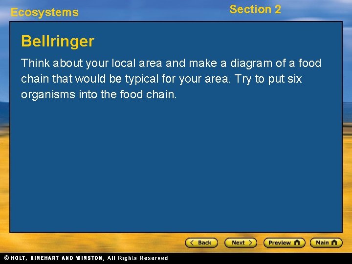 Ecosystems Section 2 Bellringer Think about your local area and make a diagram of