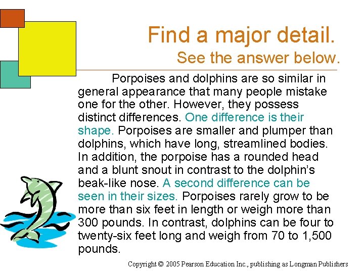 Find a major detail. See the answer below. Porpoises and dolphins are so similar