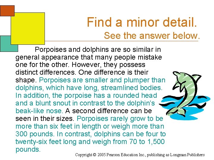 Find a minor detail. See the answer below. Porpoises and dolphins are so similar