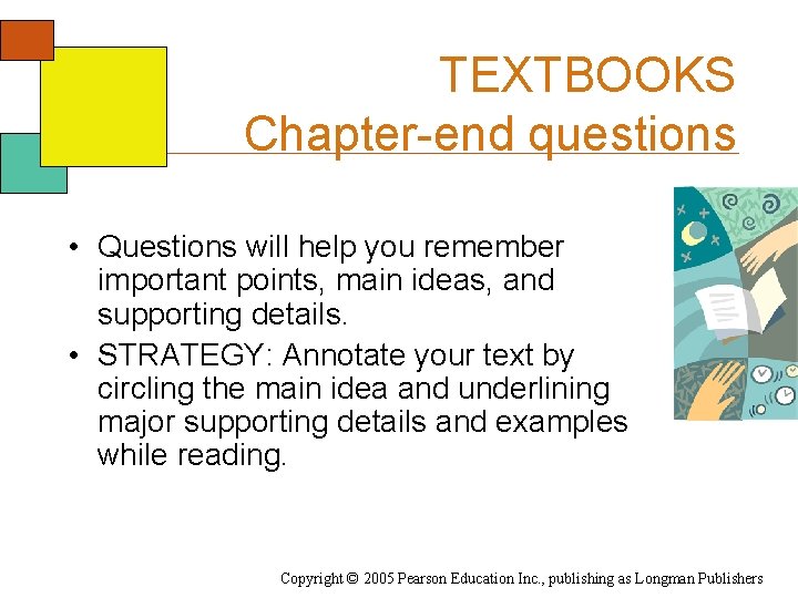 TEXTBOOKS Chapter-end questions • Questions will help you remember important points, main ideas, and