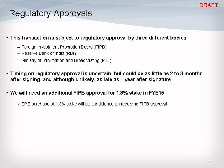 DRAFT Regulatory Approvals • This transaction is subject to regulatory approval by three different
