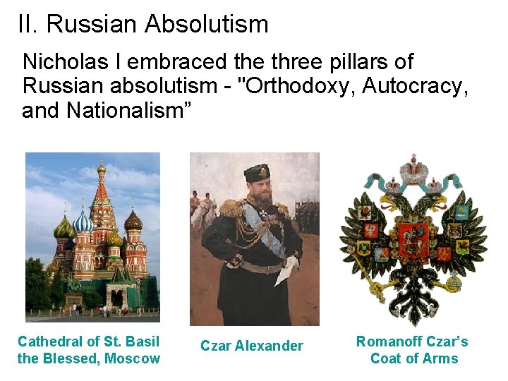 II. Russian Absolutism Nicholas I embraced the three pillars of Russian absolutism - "Orthodoxy,