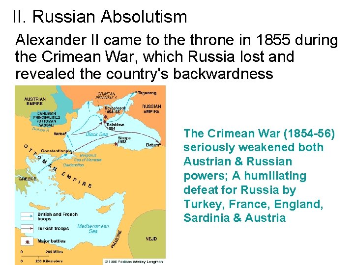 II. Russian Absolutism Alexander II came to the throne in 1855 during the Crimean