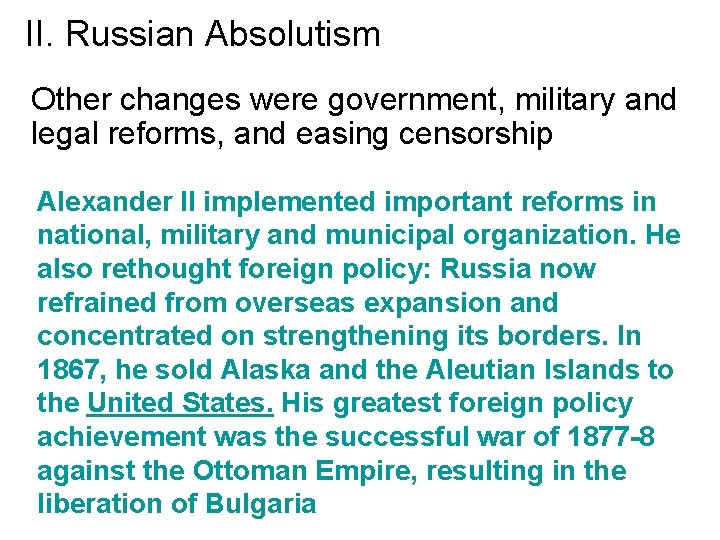 II. Russian Absolutism Other changes were government, military and legal reforms, and easing censorship