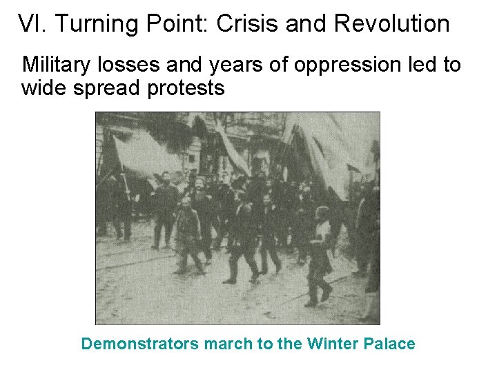 VI. Turning Point: Crisis and Revolution Military losses and years of oppression led to