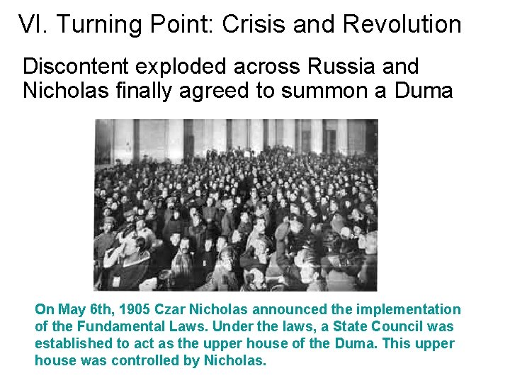 VI. Turning Point: Crisis and Revolution Discontent exploded across Russia and Nicholas finally agreed