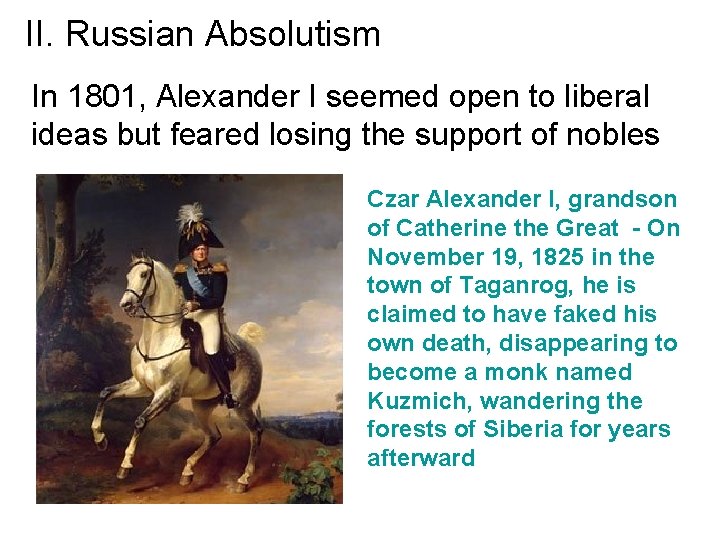 II. Russian Absolutism In 1801, Alexander I seemed open to liberal ideas but feared