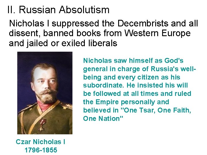 II. Russian Absolutism Nicholas I suppressed the Decembrists and all dissent, banned books from