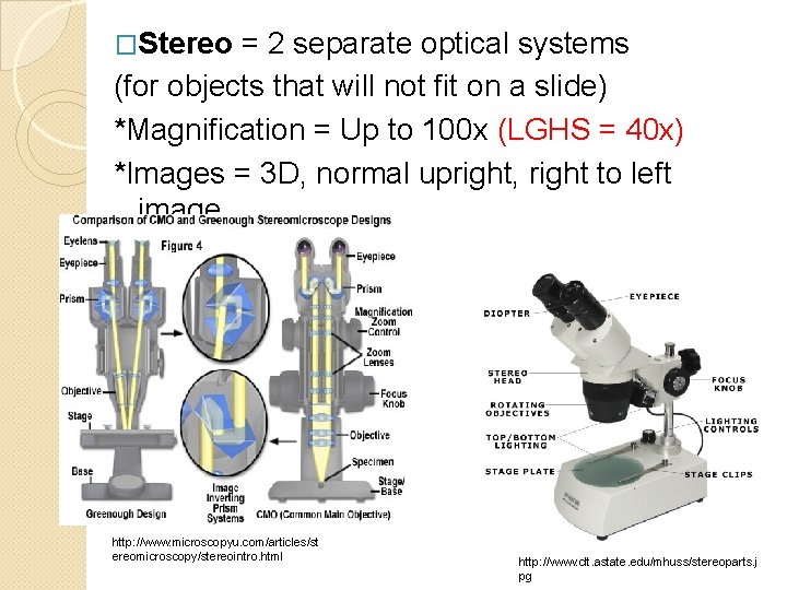�Stereo = 2 separate optical systems (for objects that will not fit on a �Stereo = 2 separate optical systems (for objects that will not fit on a