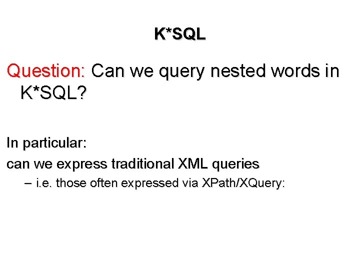 K*SQL Question: Can we query nested words in K*SQL? In particular: can we express