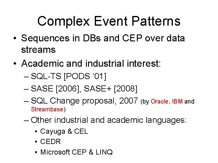 Complex Event Patterns • Sequences in DBs and CEP over data streams • Academic