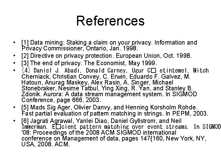 References • [1] Data mining: Staking a claim on your privacy. Information and Privacy