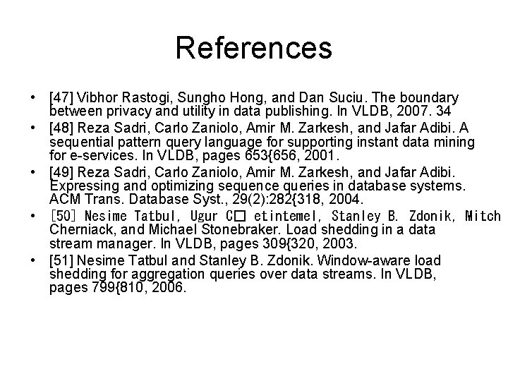 References • [47] Vibhor Rastogi, Sungho Hong, and Dan Suciu. The boundary between privacy