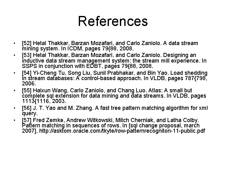 References • • • [52] Hetal Thakkar, Barzan Mozafari, and Carlo Zaniolo. A data