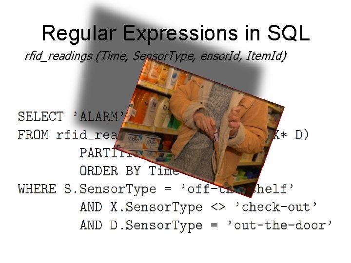 Regular Expressions in SQL rfid_readings (Time, Sensor. Type, ensor. Id, Item. Id) 