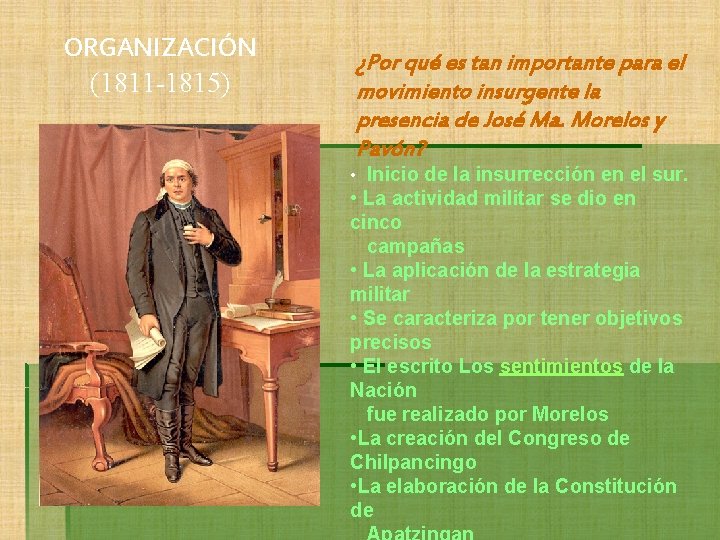 ORGANIZACIÓN (1811 -1815) ¿Por qué es tan importante para el movimiento insurgente la presencia