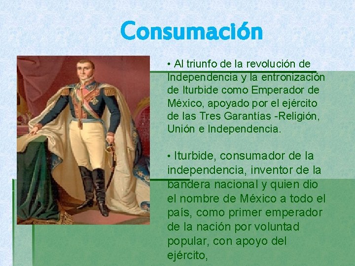 Consumación • Al triunfo de la revolución de Independencia y la entronización de Iturbide