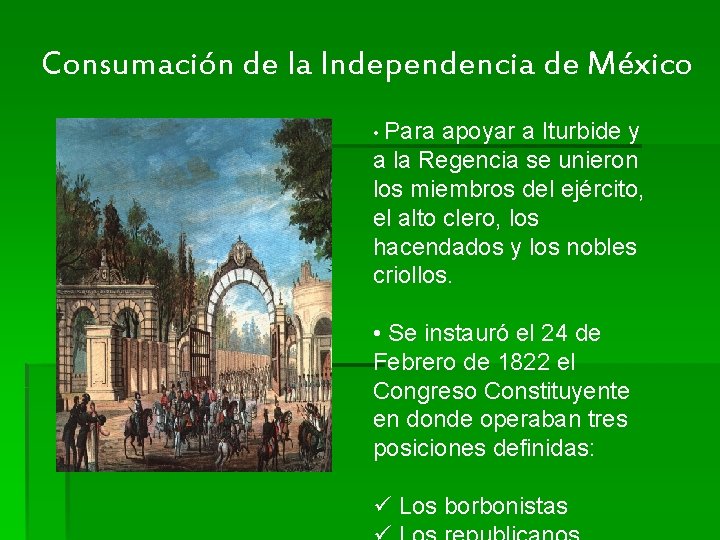 Consumación de la Independencia de México • Para apoyar a Iturbide y a la