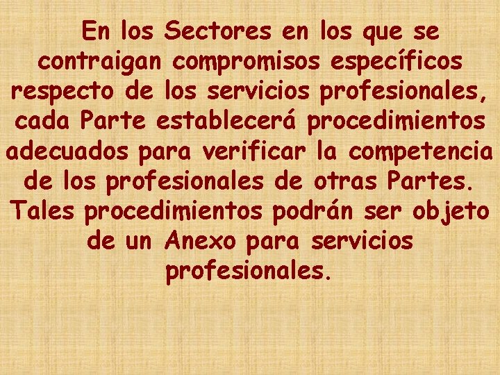 En los Sectores en los que se contraigan compromisos específicos respecto de los servicios