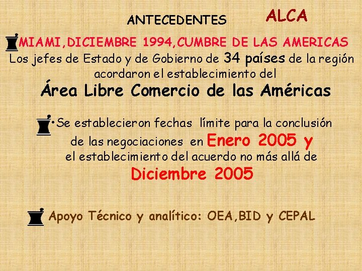 ANTECEDENTES ALCA MIAMI, DICIEMBRE 1994, CUMBRE DE LAS AMERICAS Los jefes de Estado y