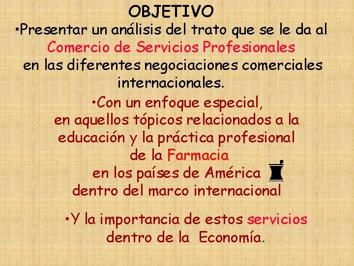 OBJETIVO • Presentar un análisis del trato que se le da al Comercio de