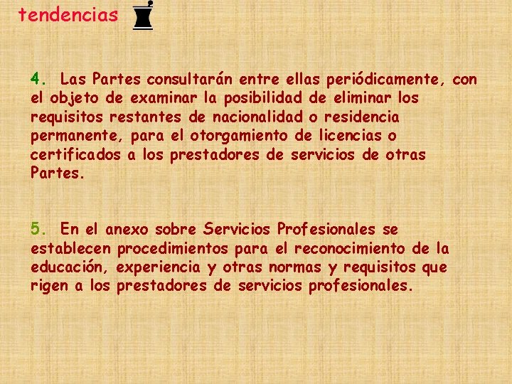 tendencias 4. Las Partes consultarán entre ellas periódicamente, con el objeto de examinar la