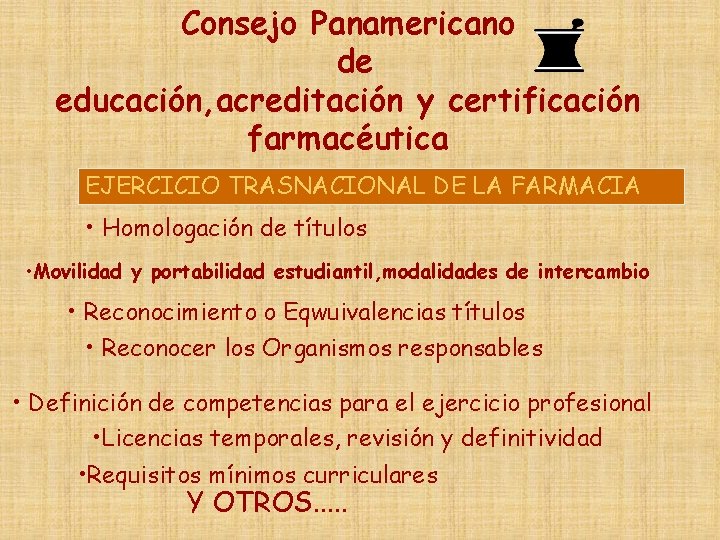 Consejo Panamericano de educación, acreditación y certificación farmacéutica EJERCICIO TRASNACIONAL DE LA FARMACIA •
