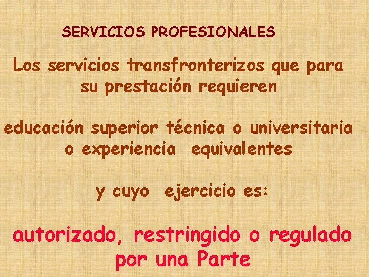 SERVICIOS PROFESIONALES Los servicios transfronterizos que para su prestación requieren educación superior técnica o