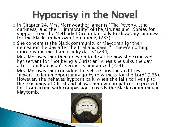 Hypocrisy in the Novel � � In Chapter 24, Mrs. Merriweather laments “The Poverty…the