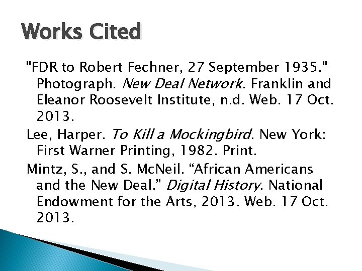 Works Cited "FDR to Robert Fechner, 27 September 1935. " Photograph. New Deal Network.