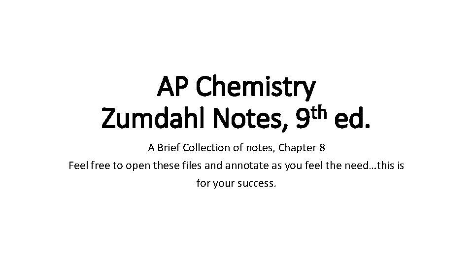 AP Chemistry th Zumdahl Notes, 9 ed. A Brief Collection of notes, Chapter 8
