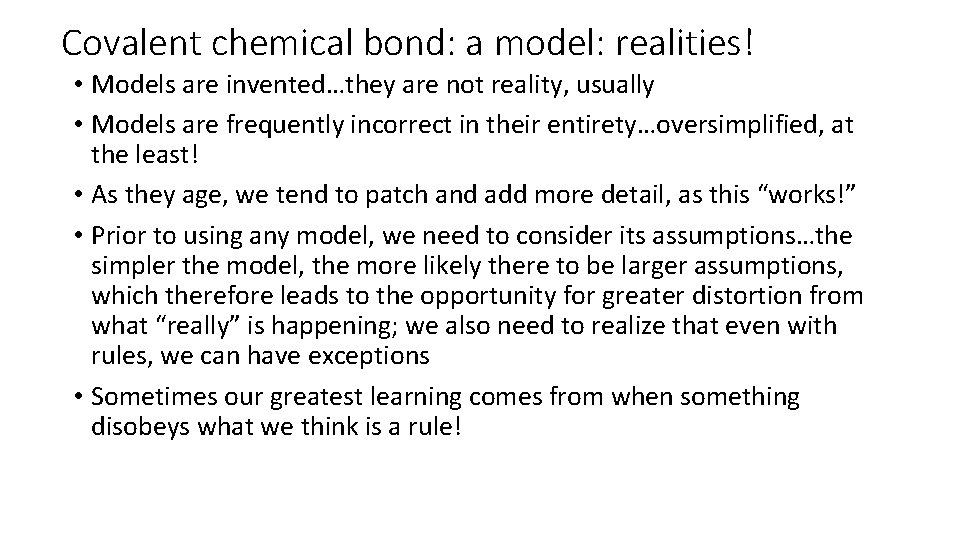 Covalent chemical bond: a model: realities! • Models are invented…they are not reality, usually