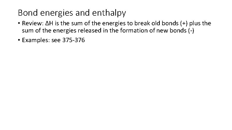 Bond energies and enthalpy • Review: ΔH is the sum of the energies to
