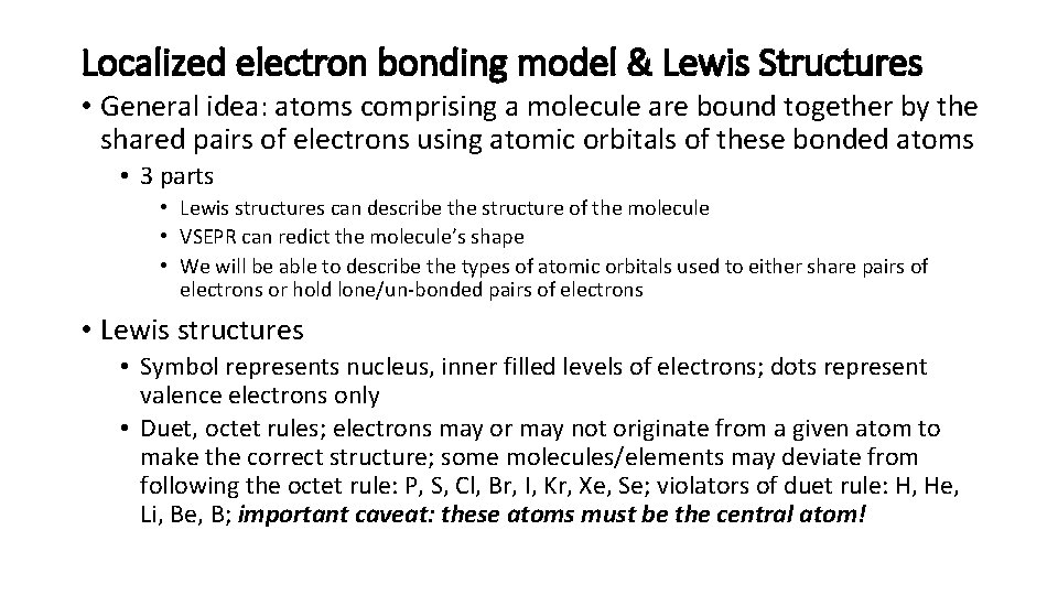 Localized electron bonding model & Lewis Structures • General idea: atoms comprising a molecule