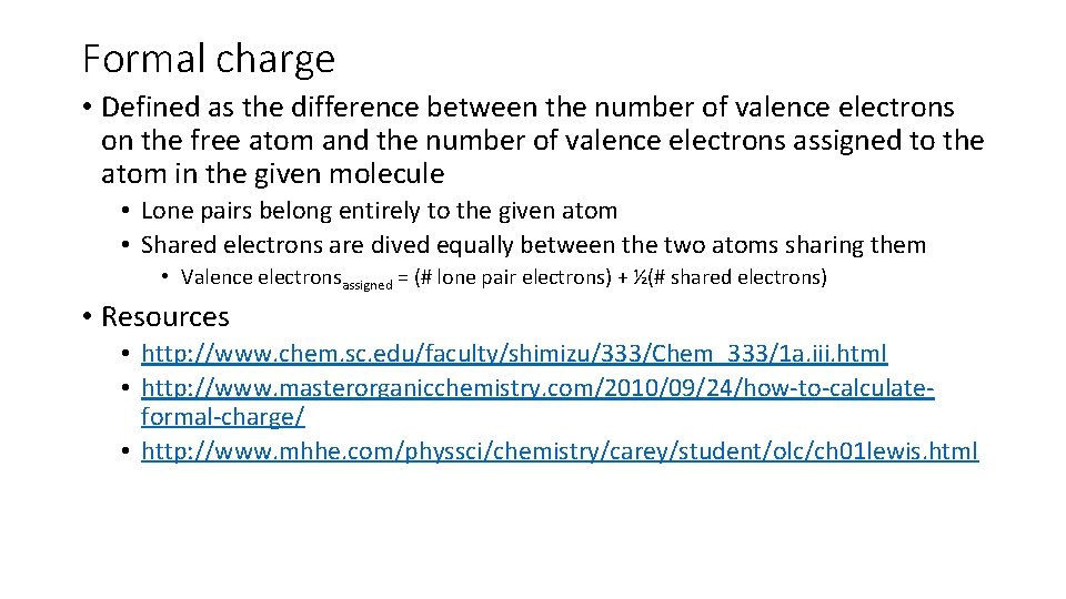 Formal charge • Defined as the difference between the number of valence electrons on