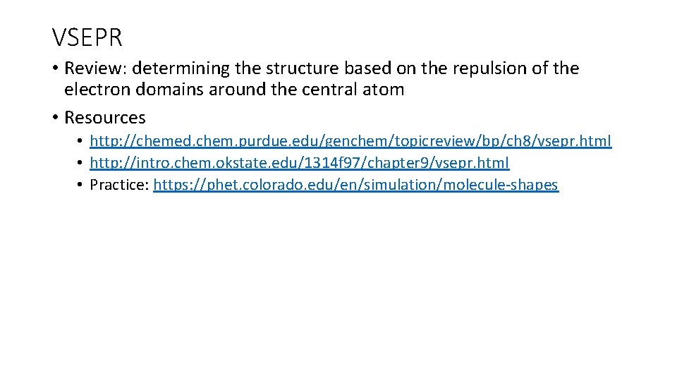 VSEPR • Review: determining the structure based on the repulsion of the electron domains