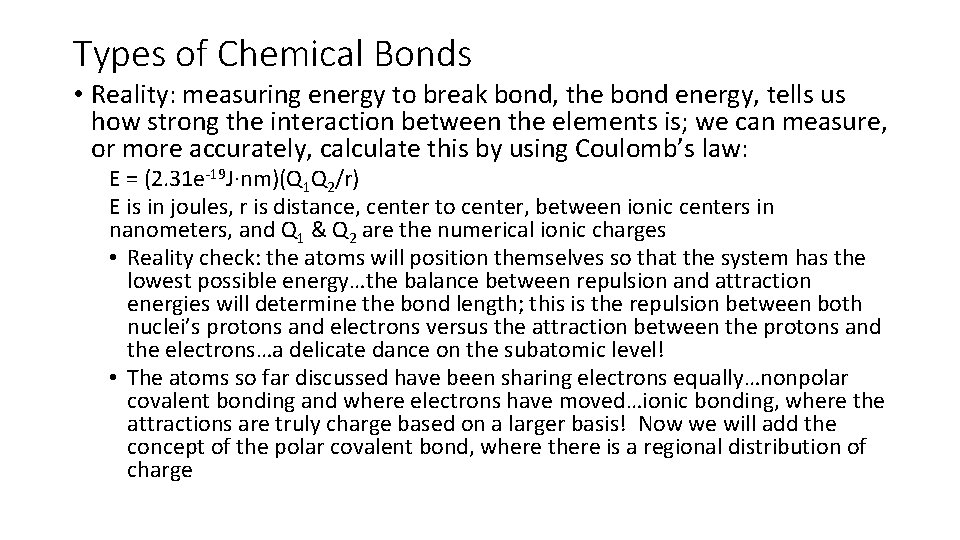 Types of Chemical Bonds • Reality: measuring energy to break bond, the bond energy,