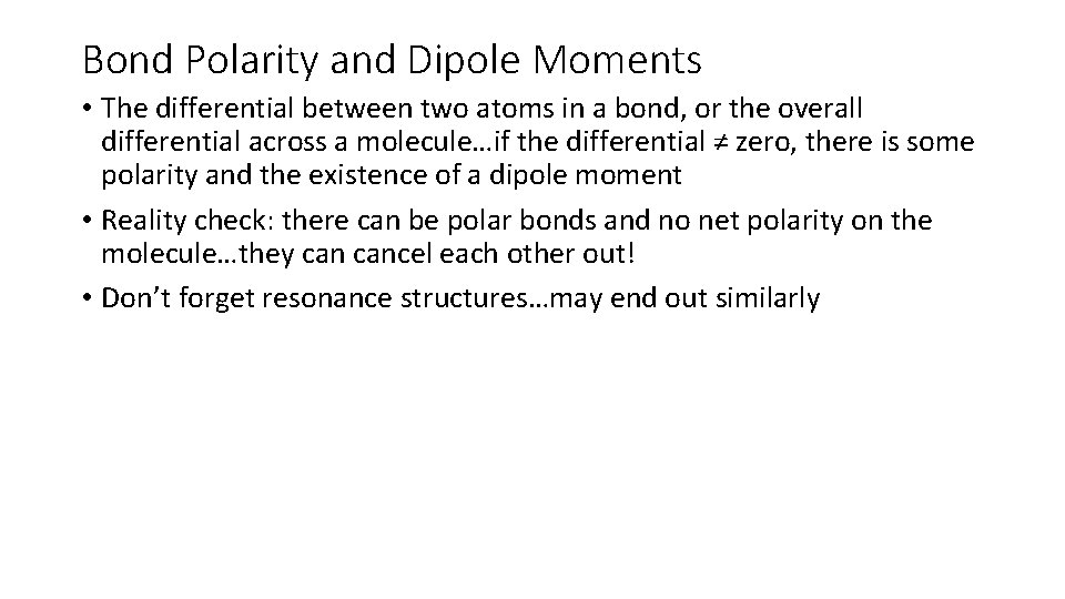 Bond Polarity and Dipole Moments • The differential between two atoms in a bond,